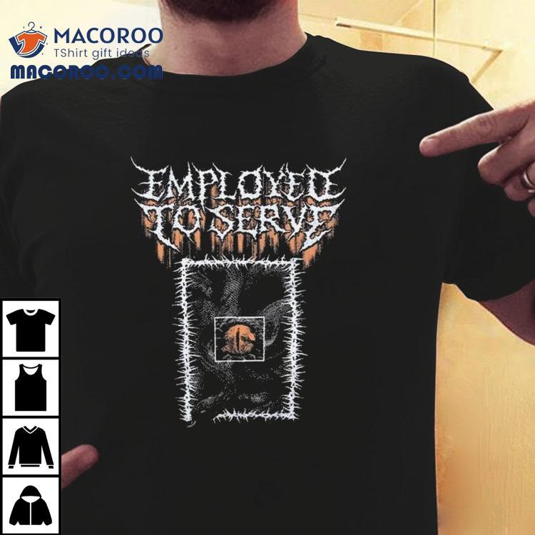 Employed To Serve Treachery Shirt