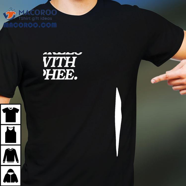 Everyone Agrees With Phee Shirt