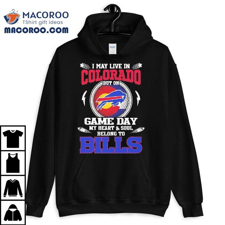 I May Live In Colorado But On Game Day My Heart Soul Belong To Buffalo Bills 2025 Shirt