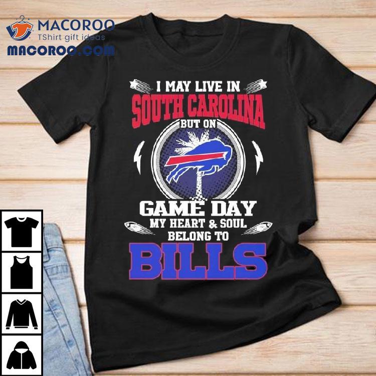 I May Live In South Carolina But On Game Day My Heart Soul Belong To Buffalo Bills 2025 Shirt