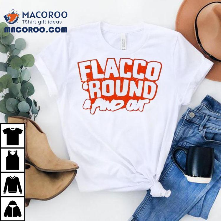Joe Flacco 'round And Find Out Cleveland Browns Shirt