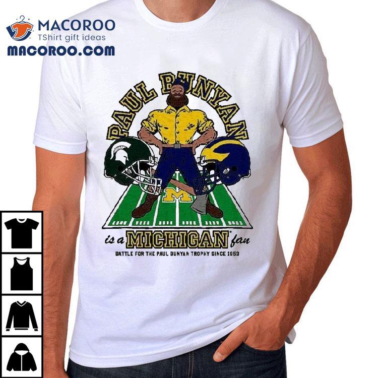 Michigan Wolverines Paul Bunyan Is A Michigan Fan 2025 Shirt