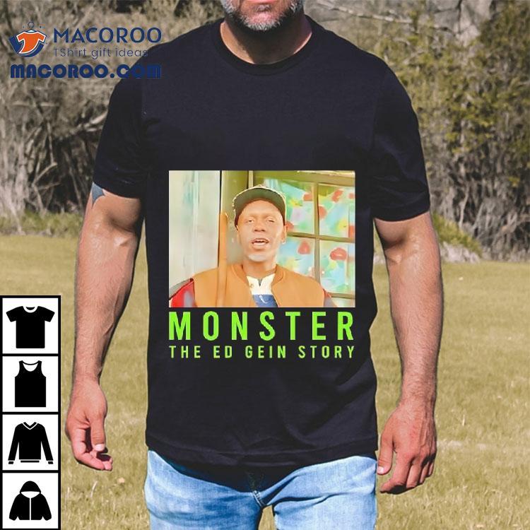 Monster The Ed Gein Story Shirt