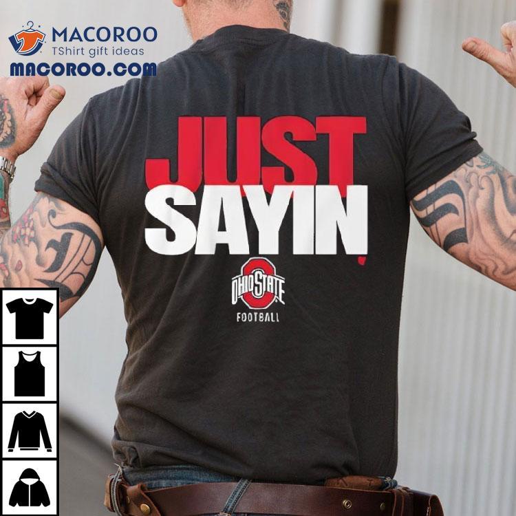 Ohio State Football Just Sayin Shirt