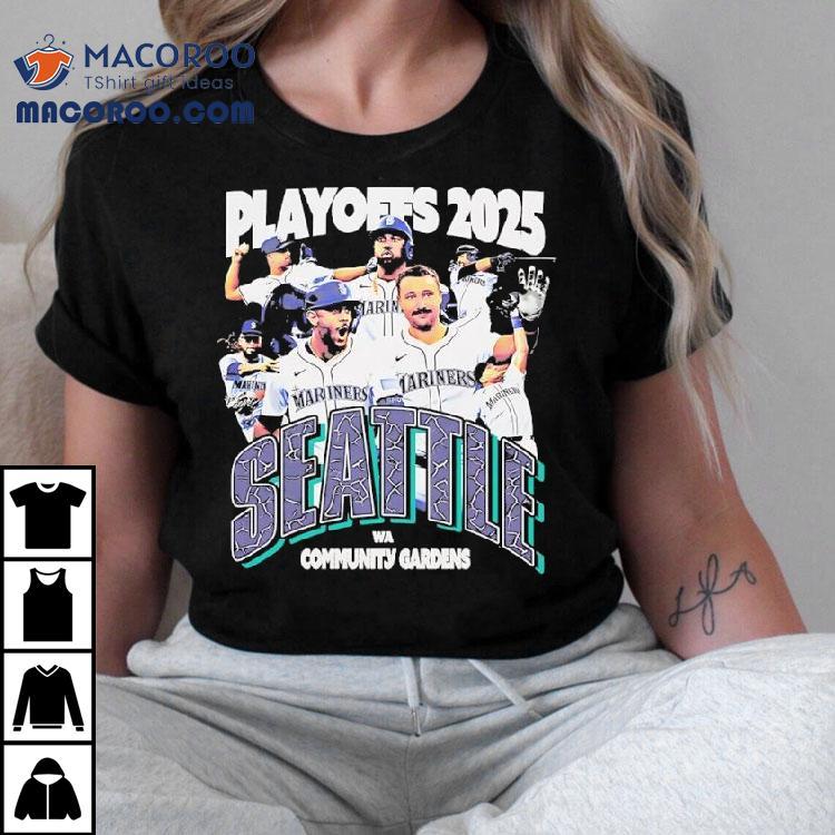 Playoffs 2025 Seattle Mariners Wa Community Gardens Shirt