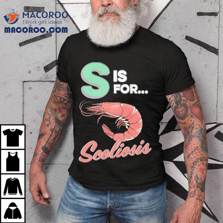 Shrimp S Is For Scoliosis Shirt