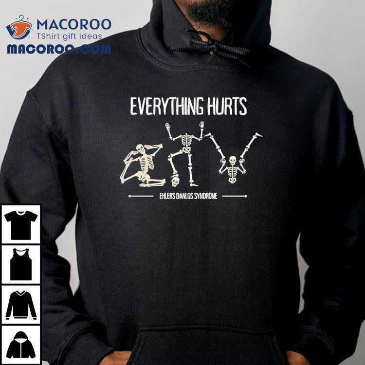 Skeleton Everything Hurts Ehlers Danlos Syndrome Shirt