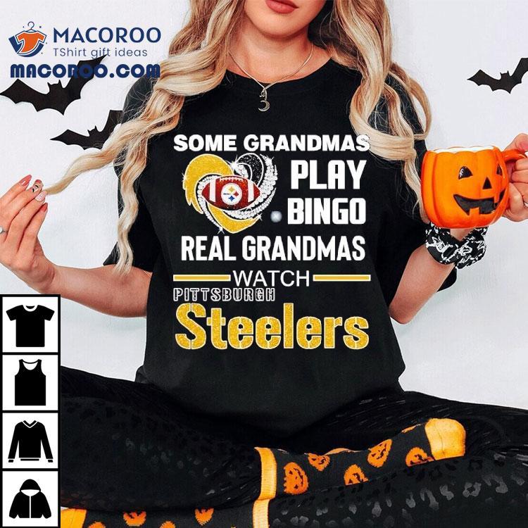 Some Grandmas Play Bingo Real Grandmas Watch Pittsburgh Sler Football Shirt