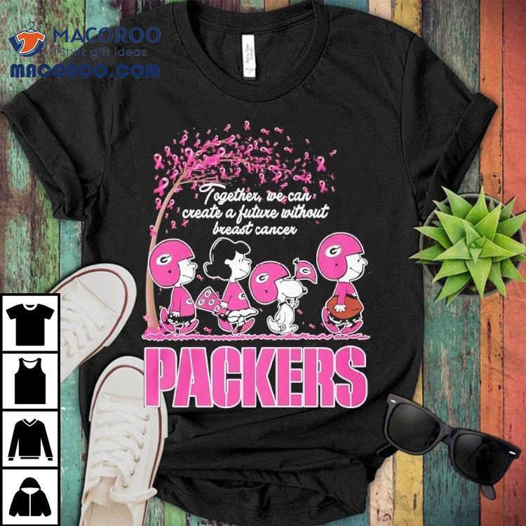 Together We Can Create A Future Without Breast Cancer Green Bay Packers Vs Peanuts Characters Shirt