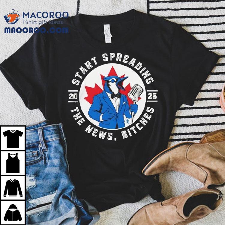 Toronto Blue Jays Start Spreading The News Baseball 2025 Shirt