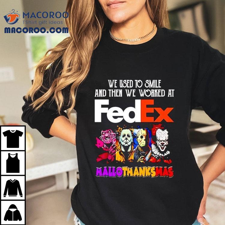We Used To Smile And Then We Worked At Fedex Hallothanksmas Horror Characters Shirt