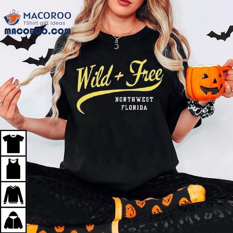 Wild And Free Northwest Florida Shirt