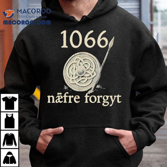 1066 Naefre Forgyt Never Forget Viking England History Shirt