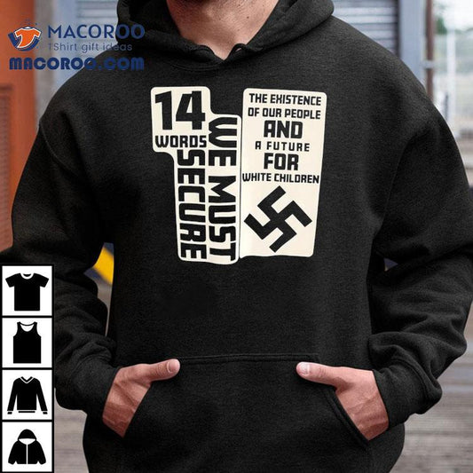 14 Words We Must Secure The Existence Of Our People And A Future For White Children Shirt