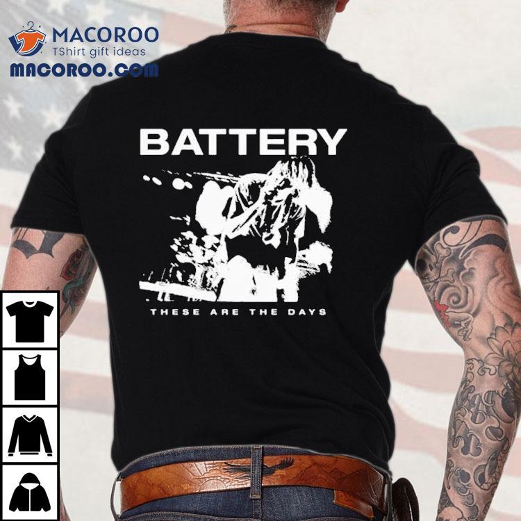 Battery These Are The Days Shirt