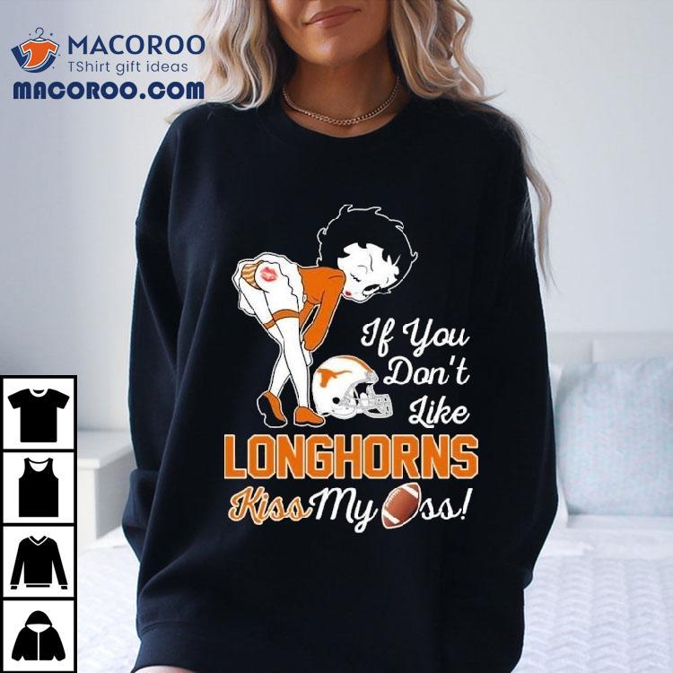 Betty Boop If You Don't Like Texas Longhorns Kiss My Ass Shirt
