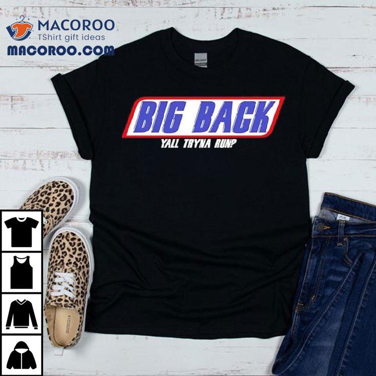 Big Back Yall Tryna Run Logo Shirt
