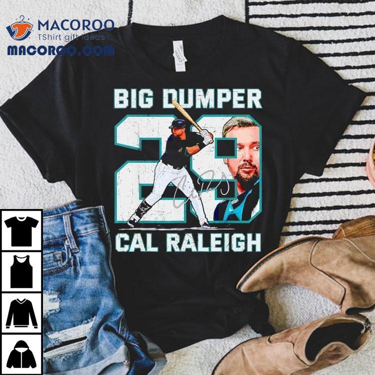 Big Dumper Cal Raleigh Seattle Mariners Baseball Signature Shirt