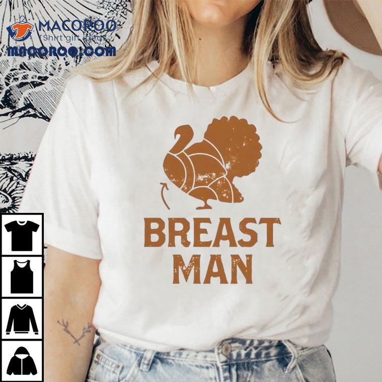 Breast Man Turkey Thanksgiving Shirt