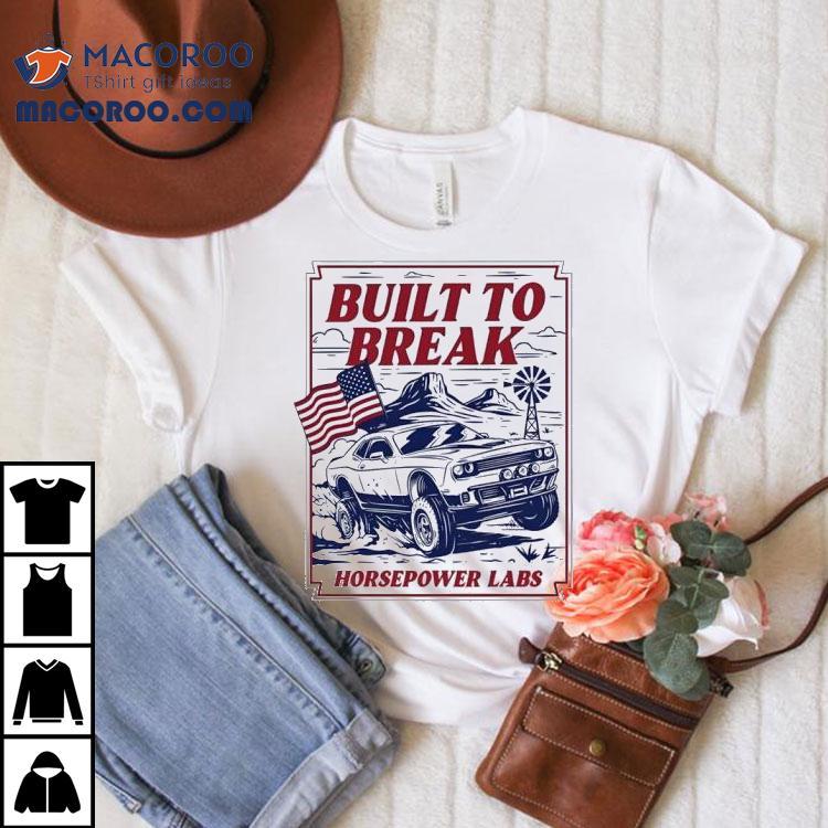 Built To Break Horsepower Labs Shirt