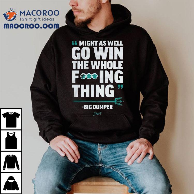 Cal Raleigh Seattle Mariners Might As Well Go Win The Whole Fucking Thing Big Dumper Mlb Shirt
