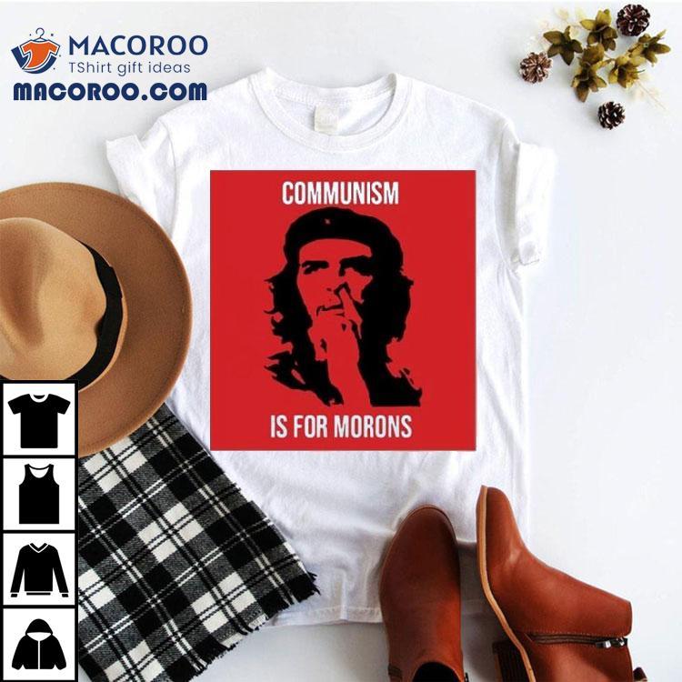 Che Guevara Communism Is For Morons Shirt