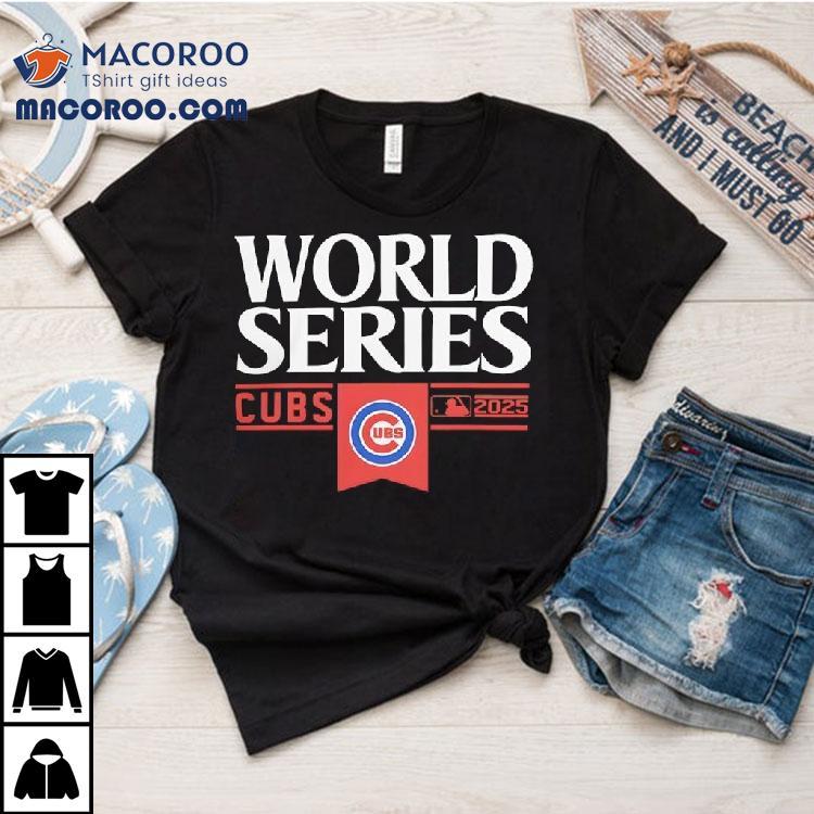 Chicago Cubs Mlb World Series 2025 Shirt