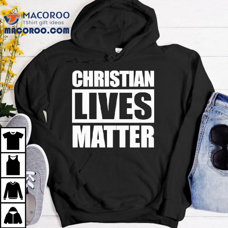 Christian Lives Matter Shirt