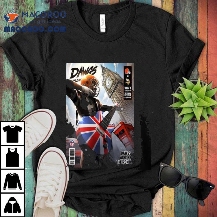Cleveland Browns Vs Minnesota Vikings Dawgs Across The Pond Tottenham Hotspur Stadium Oct 5 2025 Shirt