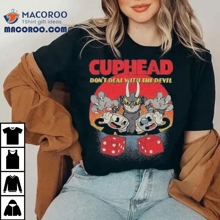 Cuphead Don't Deal With The Devil Shirt