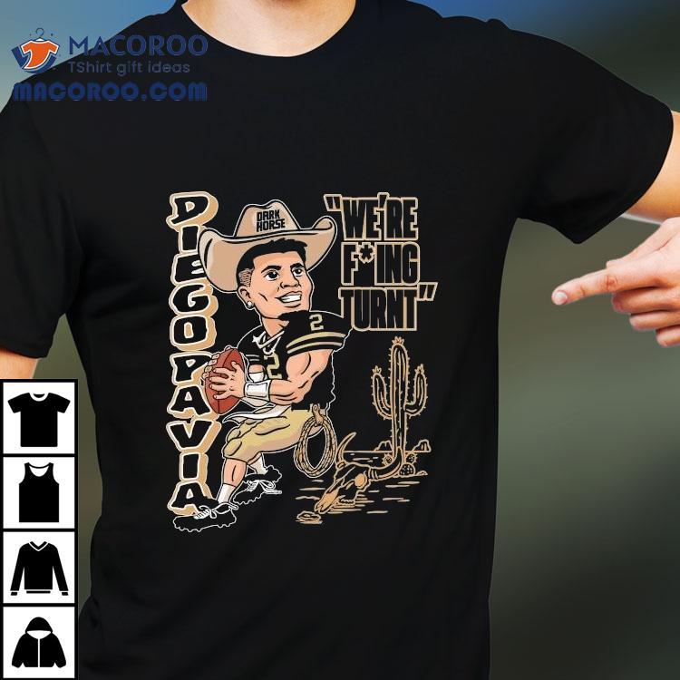 Diego Pavia We're Fucking Turnt Dark Horse Shirt