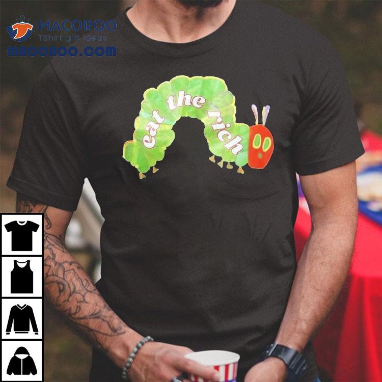 Eat The Rich Caterpillar Worm Shirt
