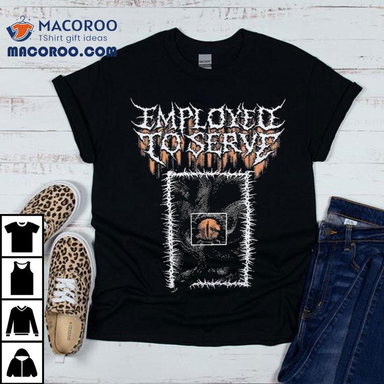Employed To Serve Treachery Shirt