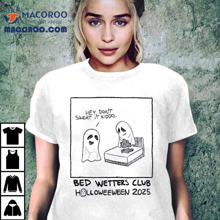 Ghost Hey Don't Sweat It Kiddo Bed Wetters Club Halloween 2025 Shirt