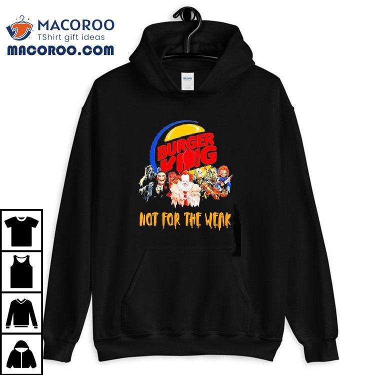 Horror Movies Characters Burger King Not For The Weak Halloween 2023 Shirt