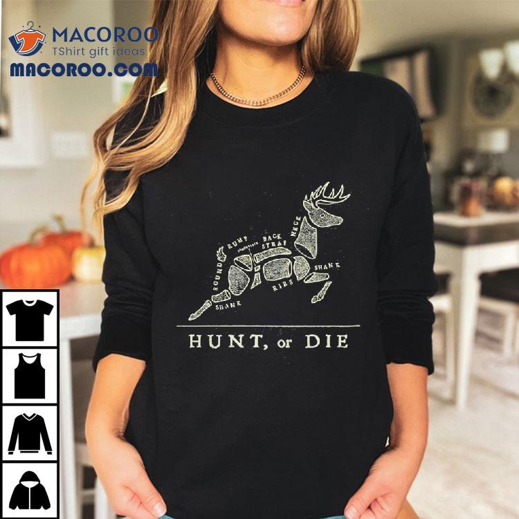 Hunt Or Die Round Rump Back Strap Neck Shirt