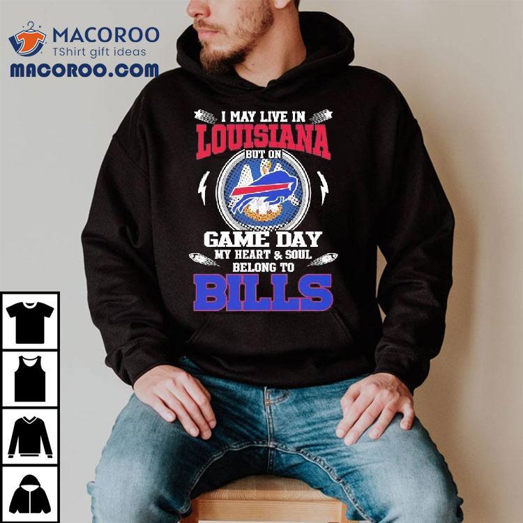 I May Live In Louisiana But On Game Day My Heart Soul Belong To Buffalo Bills 2025 Shirt