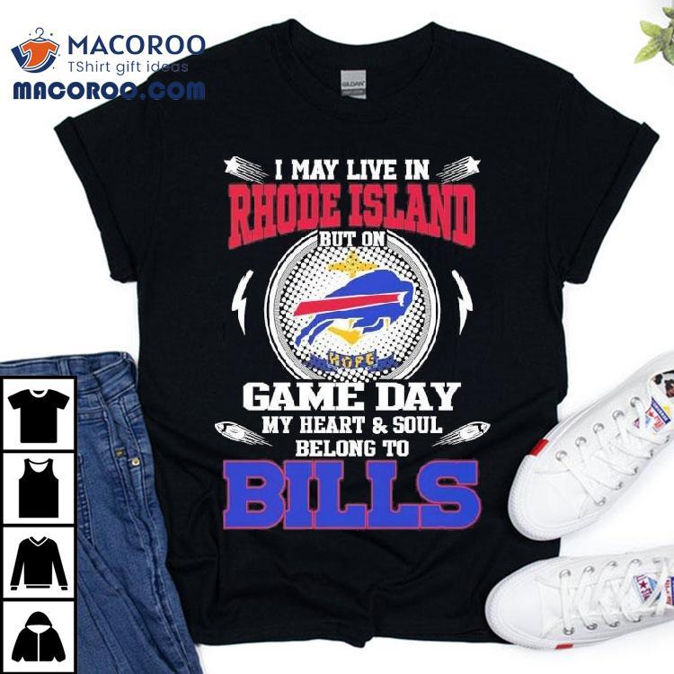 I May Live In Rhode Island But On Game Day My Heart Soul Belong To Buffalo Bills 2025 Shirt