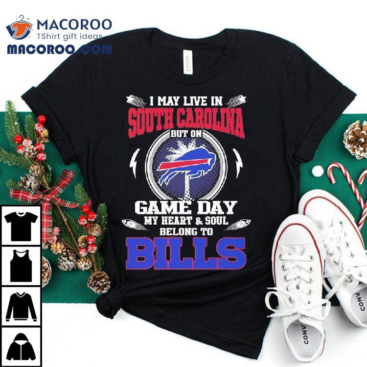 I May Live In South Carolina But On Game Day My Heart Soul Belong To Buffalo Bills 2025 Shirt