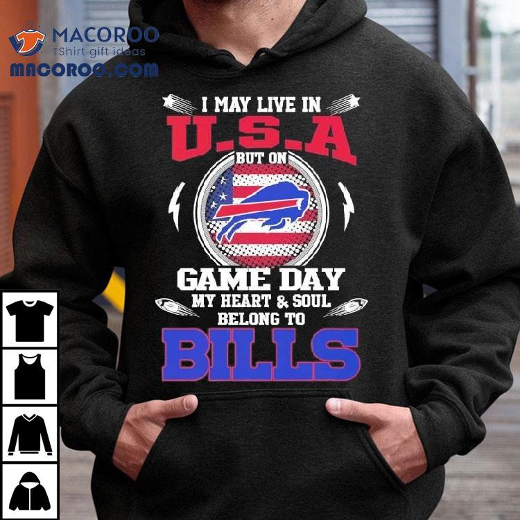 I May Live In U.s.a But On Game Day My Heart Soul Belong To Buffalo Bills 2025 Shirt