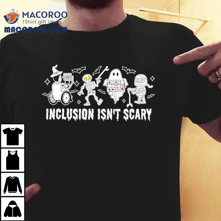 Inclusion Isn’t Scary Halloween Costume Shirt