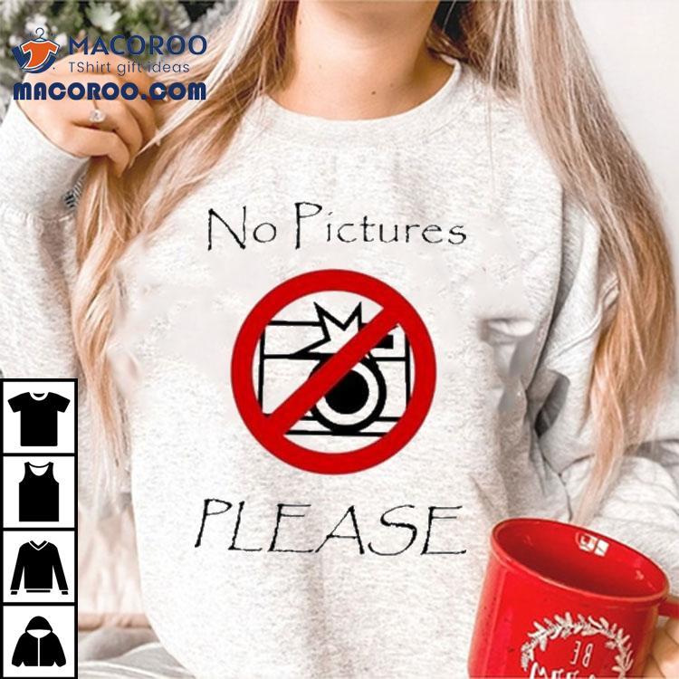 Joeyy No Pictures Please Shirt