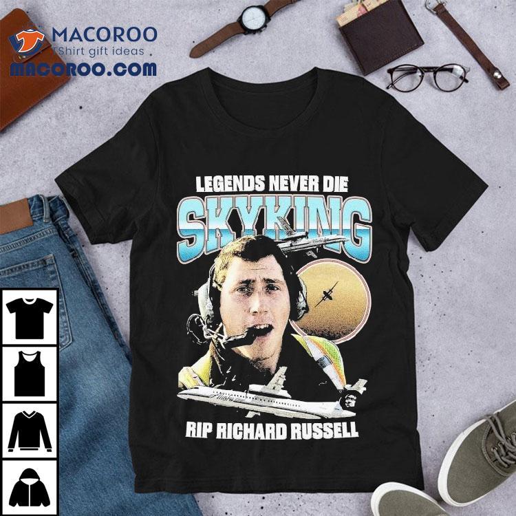 Legends Never Die Skyking Rip Richard Russell Shirt