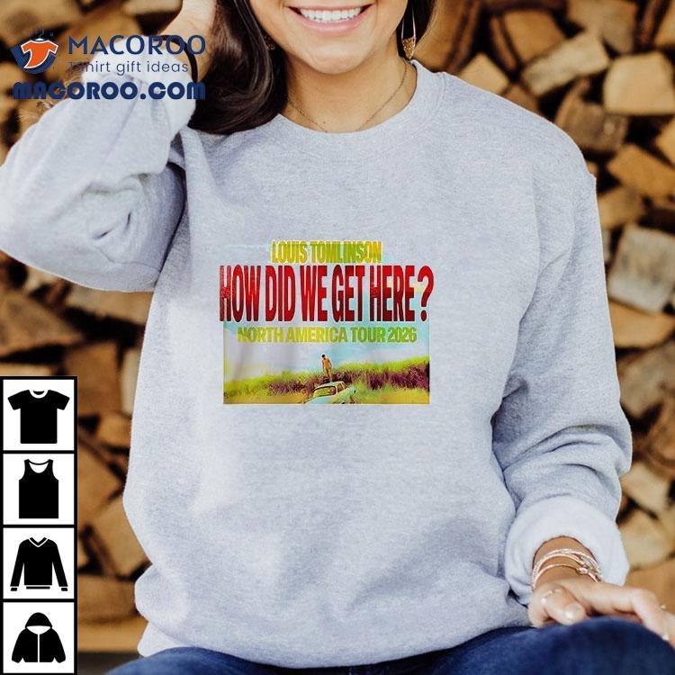 Louis Tomlinson How Did We Get Here North America Tour 2026 Cities Dates Shirt