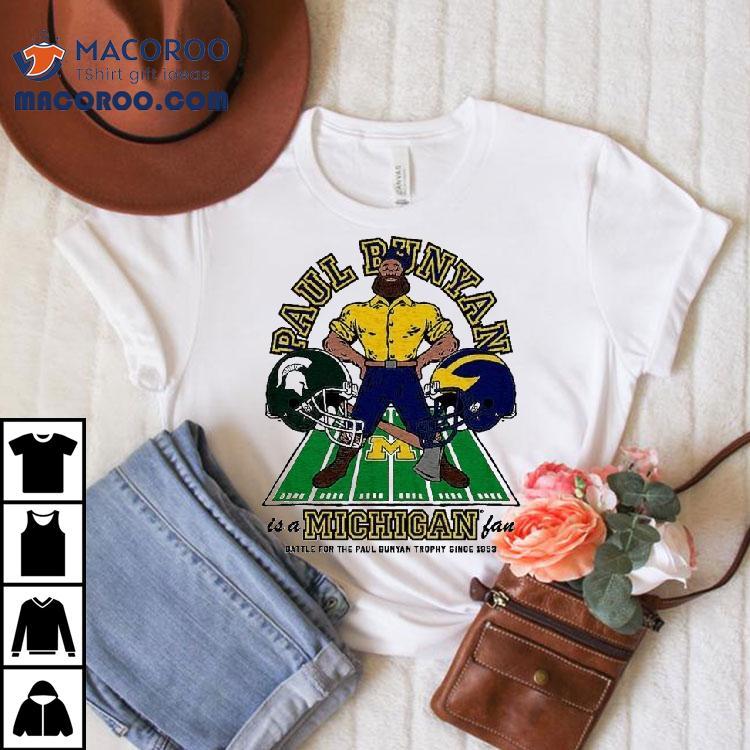 Michigan Wolverines Paul Bunyan Is A Michigan Fan 2025 Shirt