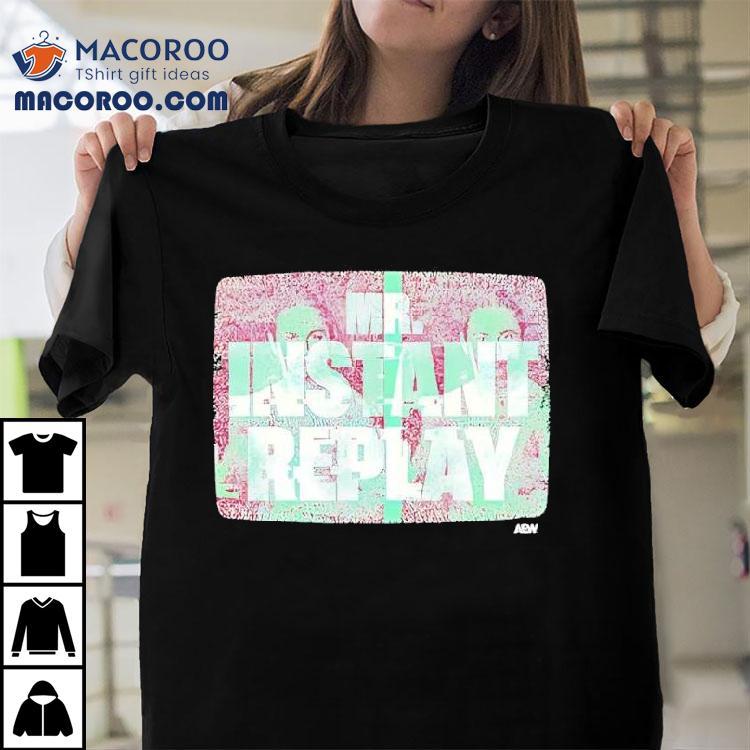 Mr Instant Replay All Elite Wrestling Aew Graphic Shirt