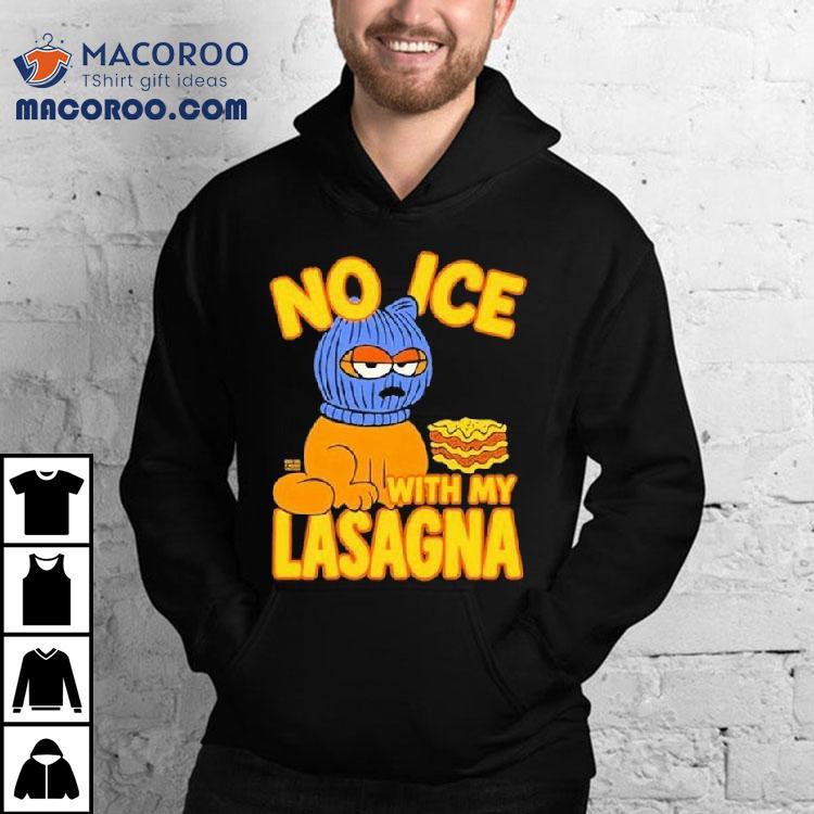 No Ice With My Lasagna Shirt
