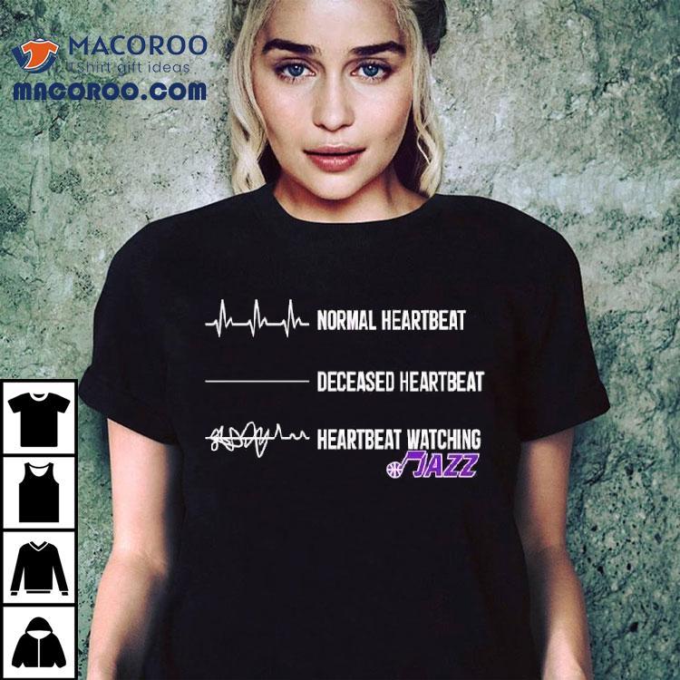 Normal Heartbeat Deceased Heartbeat Heartbeat Watching Utah Jazz Shirt