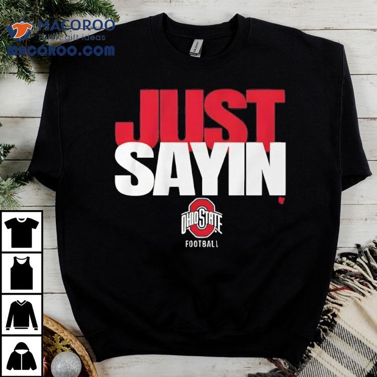 Ohio State Football Just Sayin Shirt