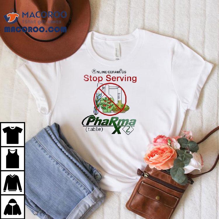 Online Ceramics Stop Serving Pharma X Gmo Shirt